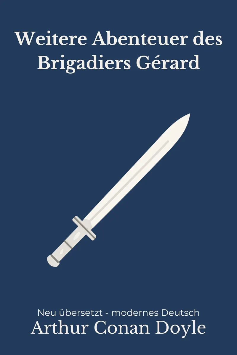 Cover: Weitere Abenteuer des Brigadiers Gérard von Arthur Conan Doyle